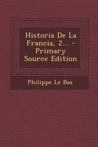 Cover of Historia de La Francia, 2... - Primary Source Edition