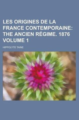 Cover of Les Origines de La France Contemporaine Volume 1