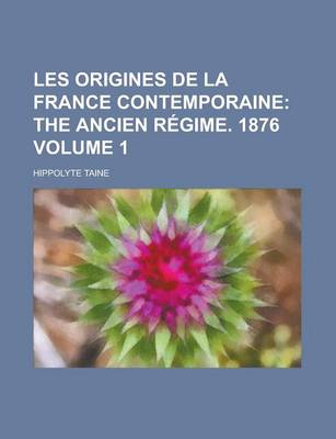 Book cover for Les Origines de La France Contemporaine Volume 1