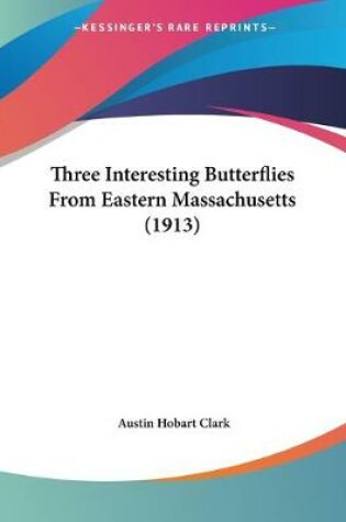 Cover of Three Interesting Butterflies From Eastern Massachusetts (1913)