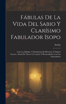 Book cover for Fábulas De La Vida Del Sabio Y Clarísimo Fabulador Isopo