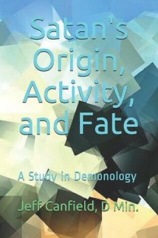Cover of Satan's Origin, Activity, and Fate