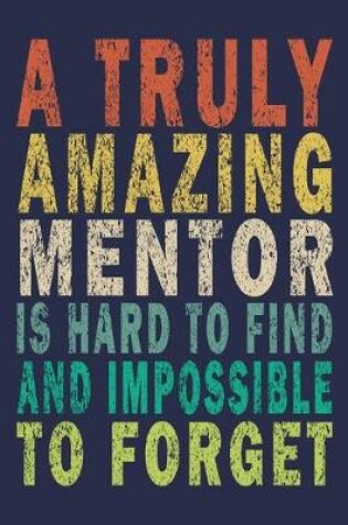 Cover of A Truly Amazing Mentor Is Hard To Find And Impossible To Forget