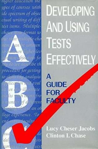 Cover of Developing & Using Tests Effectively - A Guide for Faculty