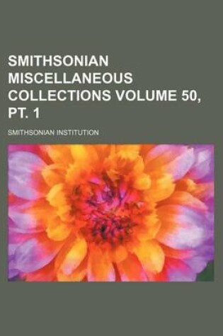 Cover of Smithsonian Miscellaneous Collections Volume 50, PT. 1