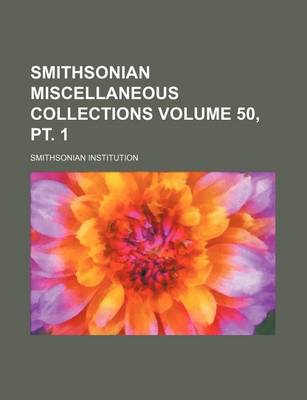 Book cover for Smithsonian Miscellaneous Collections Volume 50, PT. 1