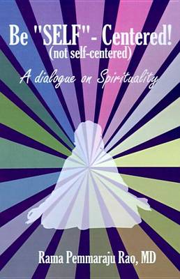 Book cover for Be "Self"-Centered, Not Self-Centered