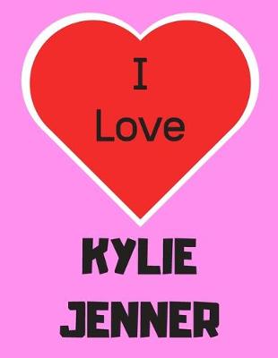 Book cover for I love KYLIE JENNER