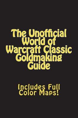 Book cover for The Unofficial World of Warcraft Classic Goldmaking Guide (Special Edition)