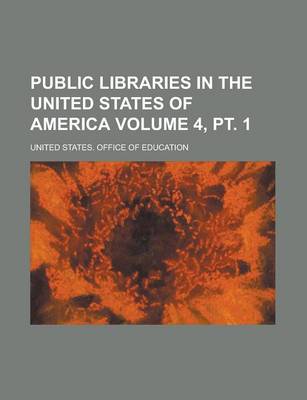 Book cover for Public Libraries in the United States of America Volume 4, PT. 1