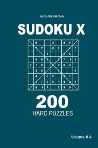 Cover of Sudoku X - 200 Hard Puzzles 9x9 (Volume 4)