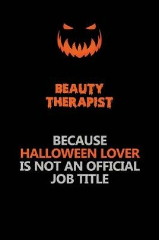 Cover of Beauty Therapist Because Halloween Lover Is Not An Official Job Title