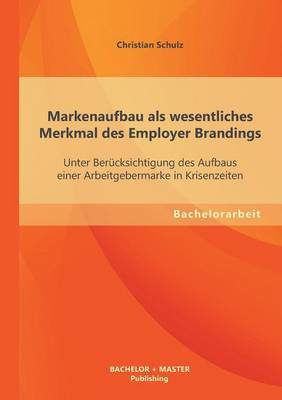 Book cover for Markenaufbau als wesentliches Merkmal des Employer Brandings