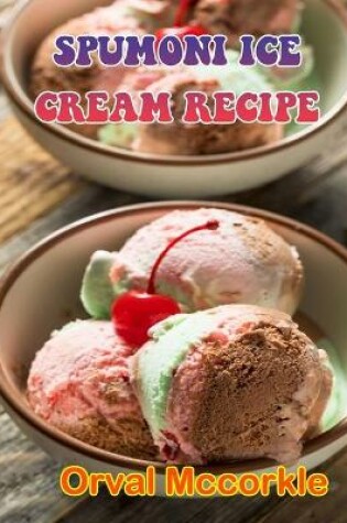 Cover of Spumoni Ice Cream Recipe