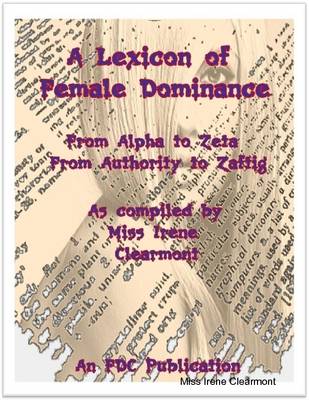 Book cover for A Lexicon of Female Dominance From Alpha to Zeta - From Authority to Zaftig