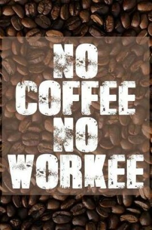 Cover of No Coffee No Workee