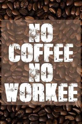 Book cover for No Coffee No Workee