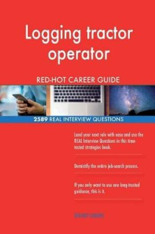 Cover of Logging tractor operator RED-HOT Career Guide; 2589 REAL Interview Questions