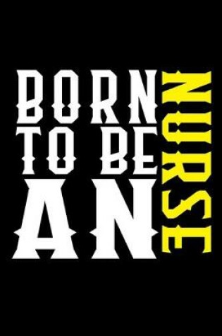 Cover of Born to be an nurse