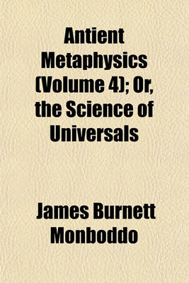 Book cover for Antient Metaphysics (Volume 4); Or, the Science of Universals