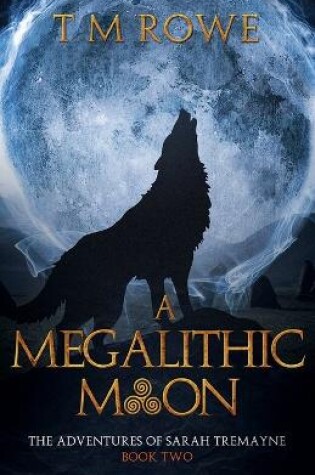 Cover of A Megalithic Moon - The Adventures of Sarah Tremayne Book Two