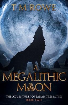 Cover of A Megalithic Moon - The Adventures of Sarah Tremayne Book Two