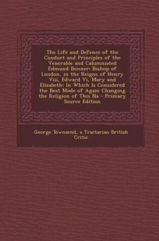 Cover of The Life and Defence of the Conduct and Principles of the Venerable and Calumniated Edmund Bonner