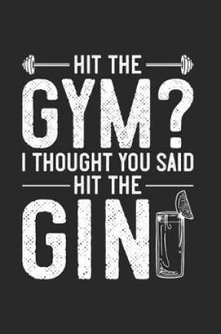 Cover of Hit The Gym? I Thought You Said Hit The Gin