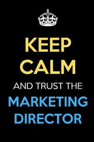 Cover of Keep Calm And Trust The Marketing Director