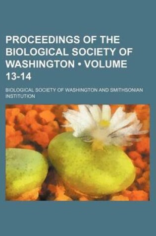 Cover of Proceedings of the Biological Society of Washington (Volume 13-14)