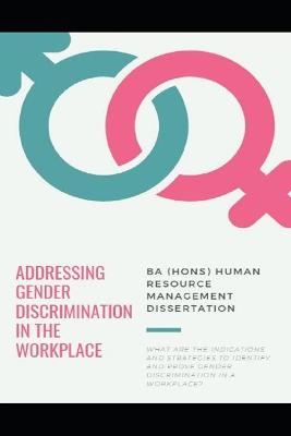 Book cover for HRM Dissertation Addressing Gender Discrimination in the Workplace