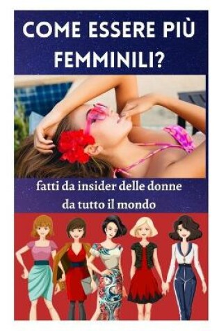 Cover of Come essere più femminili?