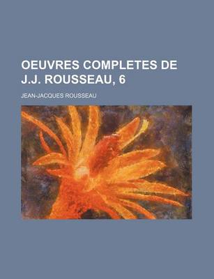 Book cover for Oeuvres Completes de J.J. Rousseau, 6