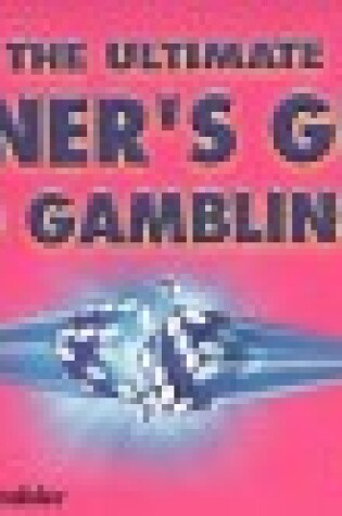 Cover of The Ultimate Winner's Guide to Gambling!