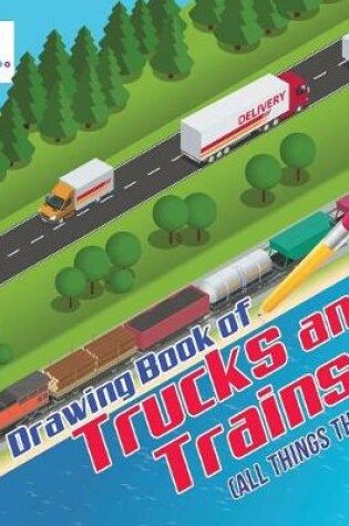 Cover of Drawing Book of Trucks and Trains (All Things That Go!)