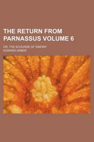 Cover of The Return from Parnassus Volume 6; Or, the Scourge of Simony