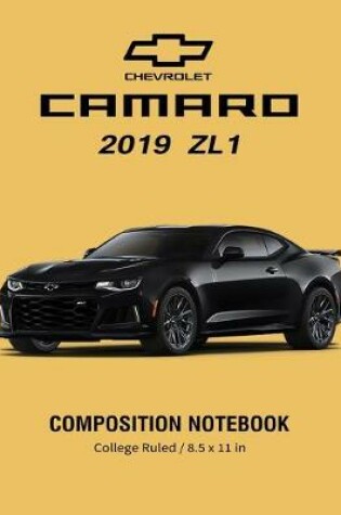 Cover of Chevrolet Camaro 2019 ZL1 Composition Notebook College Ruled / 8.5 x 11 in