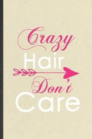 Cover of Crazy Hair Don't Care