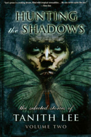 Cover of Hunting the Shadows: The Selected Stories of Tanith Lee Volume 2