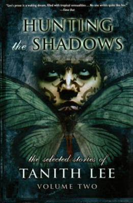 Book cover for Hunting the Shadows: The Selected Stories of Tanith Lee Volume 2