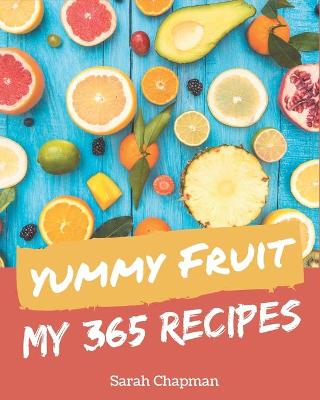 Cover of My 365 Yummy Fruit Recipes