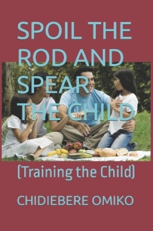 Cover of Spoil the Rod and Spear the Child