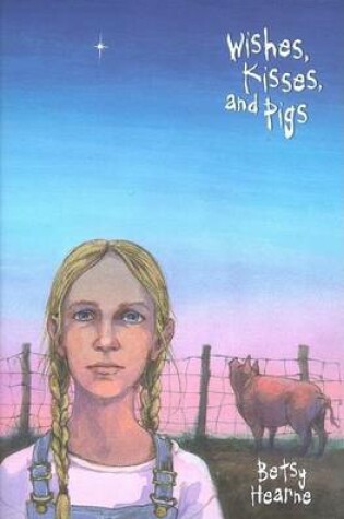 Cover of Wishes, Kisses, and Pigs