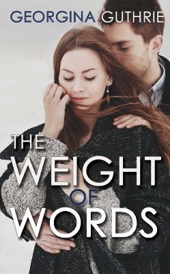 The Weight of Words by Georgina Guthrie