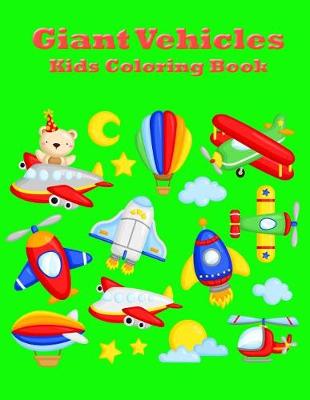 Book cover for Giant Vehicles Kids Coloring Book