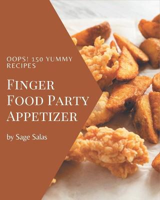 Book cover for Oops! 150 Yummy Finger Food Party Appetizer Recipes