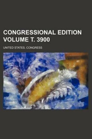 Cover of Congressional Edition Volume . 3900