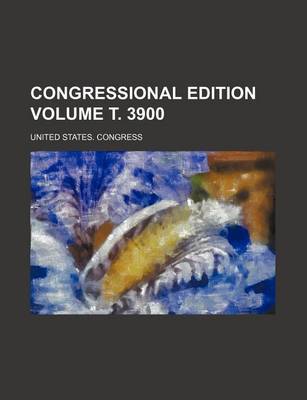 Book cover for Congressional Edition Volume . 3900