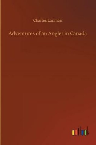 Cover of Adventures of an Angler in Canada