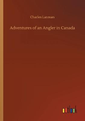 Book cover for Adventures of an Angler in Canada